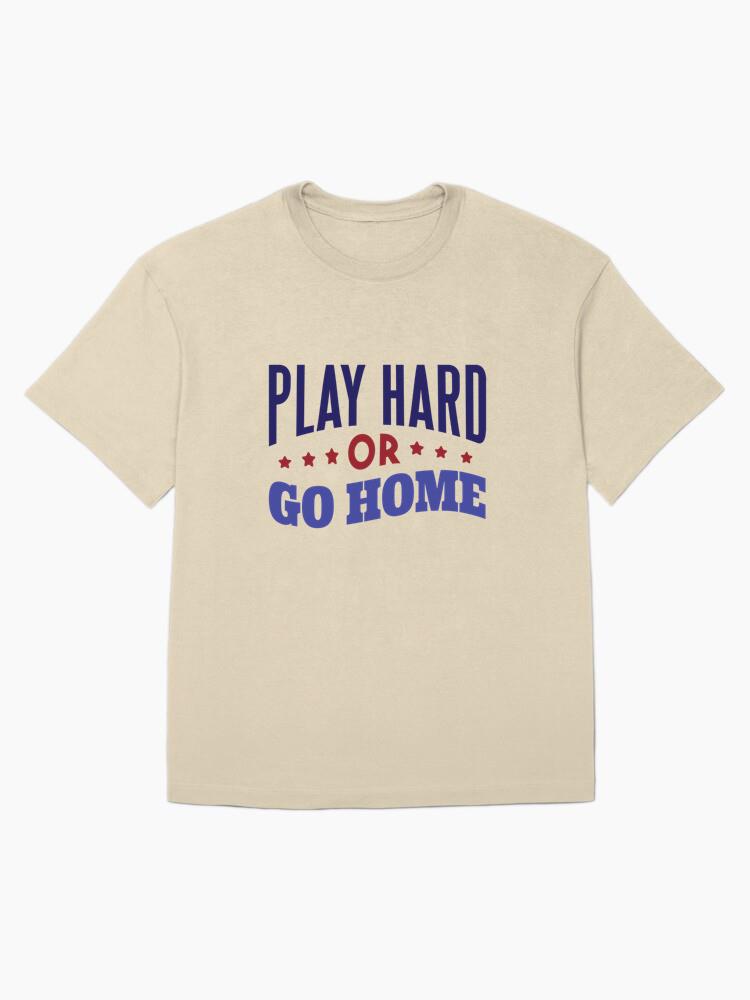 Play Hard Or Go Home Badge Sticker Oversized T-Shirt - Image 4