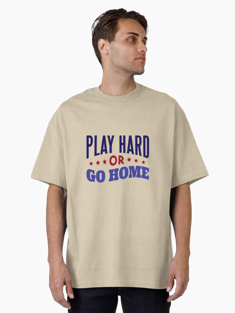 Play Hard Or Go Home Badge Sticker Oversized T-Shirt - Image 2