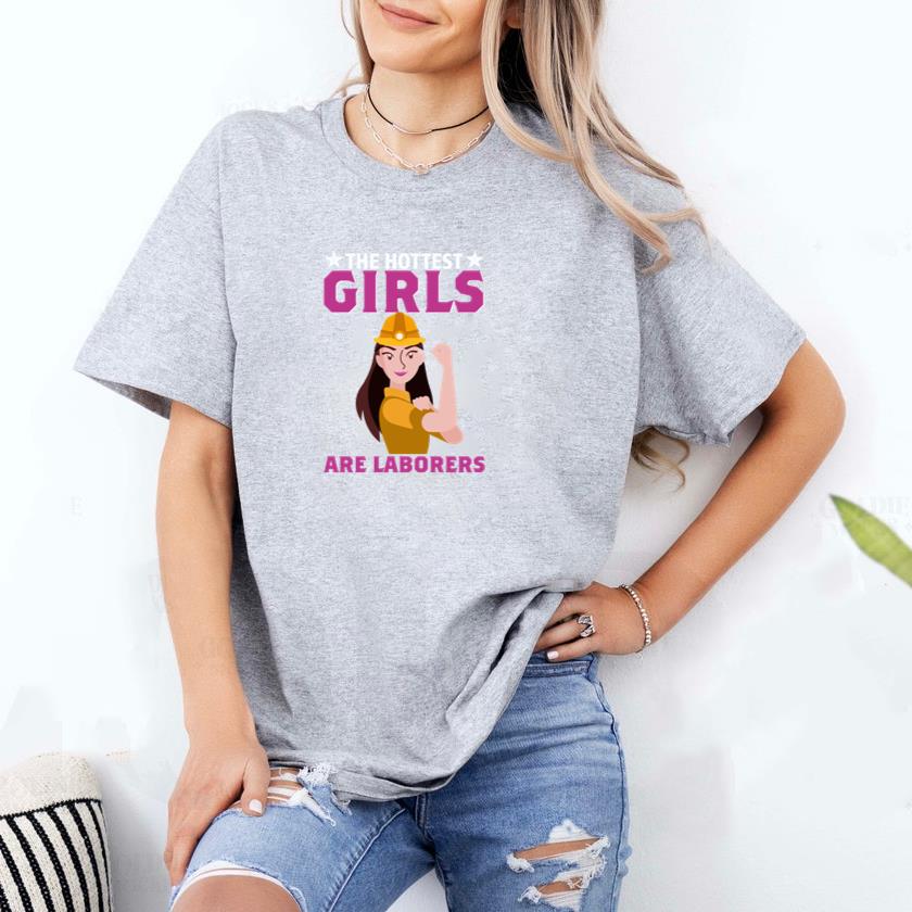 The hottest girls are laborers T-Shirt - Image 2