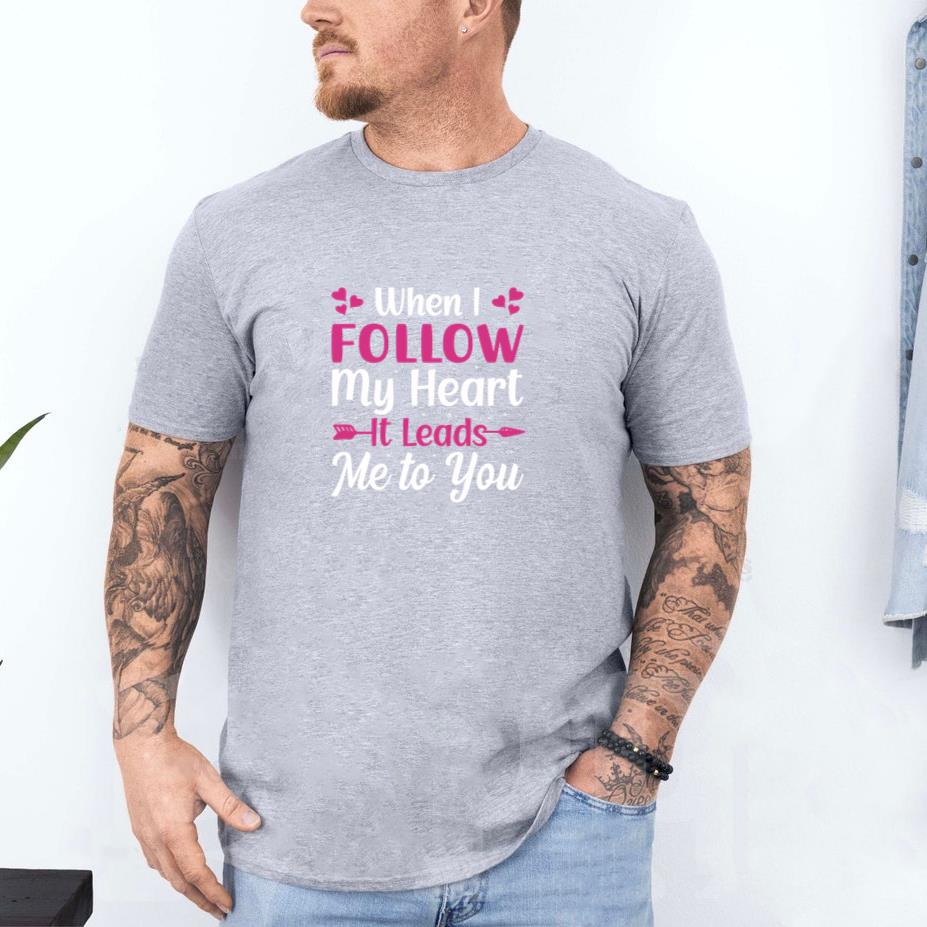 when i follow my heart it leads to you T-Shirt - Image 4
