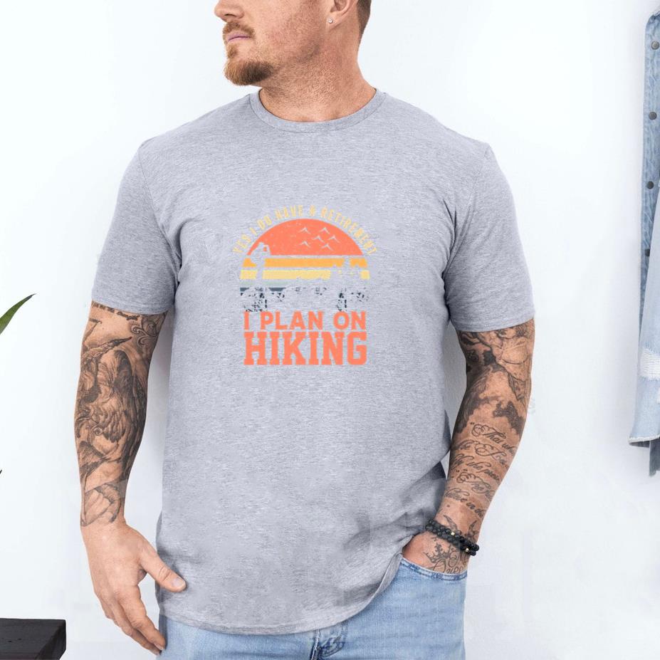 Yes I do Have A retirement I plan On Hiking T-Shirt - Image 4