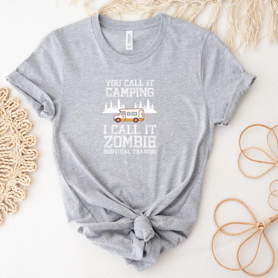 You call it camping i call it zombie T-Shirt